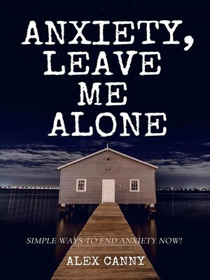 cover image of Anxiety, Leave Me Alone
